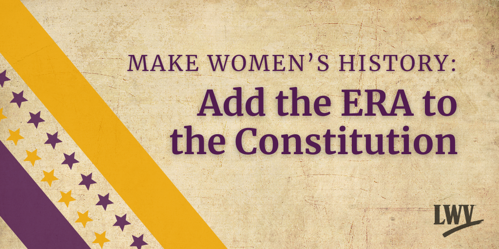 Make Women’s History Add the ERA to the Constitution League of Women